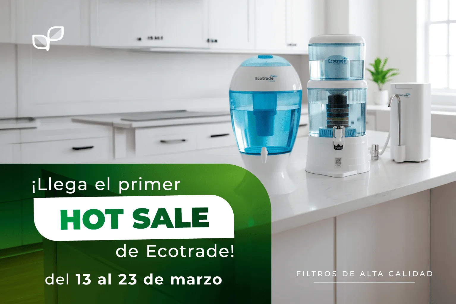 Aprovecha el Hot Sale Ecotrade del 13 al 23 de marzo y transforma el agua de tu hogar con purificadores que mejoran la salud, el sabor y el ahorro diario.