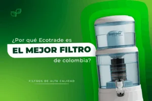 Descubre por qué Ecotrade es el mejor filtro de agua en Colombia y cómo puede mejorar la calidad del agua en tu hogar con soluciones prácticas y seguras.